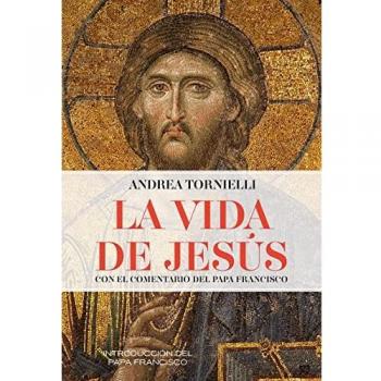 LA VIDA DE JESÚS. Con el comentario del papa Francisco.: 32 (Espiritualidad