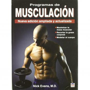 PROGRAMAS DE MUSCULACIÓN: NUEVA EDICICIÓN AMPLIADA Y ACTUALIZADA - Nick Evans