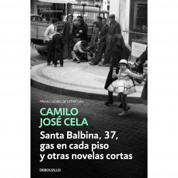 Santa Balbina, 37, gas en cada piso y otras novelas cortas - Camilo José Cela