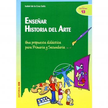 Enseñar historia del arte: Una propuesta didáctica para Primaria y Secundaria