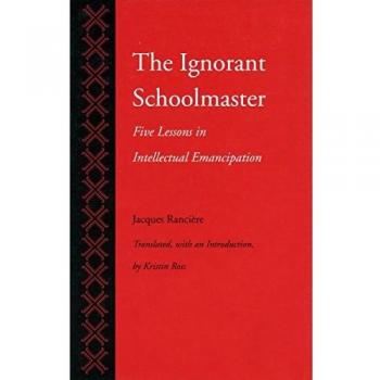 The Ignorant Schoolmaster: Five Lessons in Intellectual Emancipation