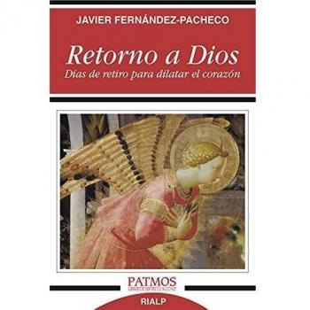 Retorno A Dios: Días de retiro para dilatar el corazón