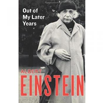 Out of My Later Years: The Scientist, Philosopher, and Man Portrayed Through His Own Words