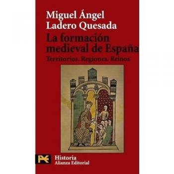 La formación medieval de España: Territorios. Regiones. Reinos