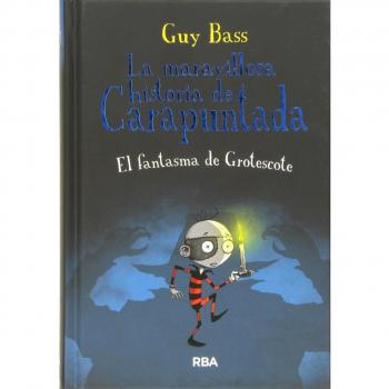 La maravillosa historia de Carapuntada 3 - El fantasma de Grotescote - Guy Bass