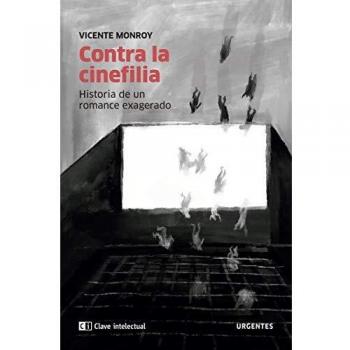 Contra la cinefilia: Historia de un romance exagerado: 3