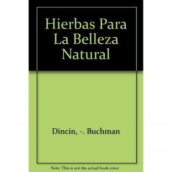 Hierbas para la belleza natural : para el pelo, la piel, los ojos, las manos, el sueño--