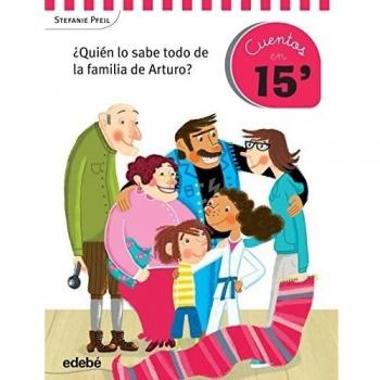 Cuentos en 15 minutos: ¿Quién lo sabe todo de la familia de Arturo? - Stefanie Pfeil