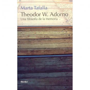 Theodor W. Adorno: Una filosofía de la memoria