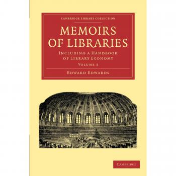 Conjunto de 3 Volúmenes en Tapa Blanda: Memorias de Bibliotecas - Incluye un Manual de Economía Bibliotecaria, Volumen 3 (Colección de Biblioteca de Cambridge - Historia de la Imprenta, Public