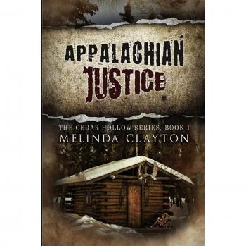 Appalachian Justice: Cedar Hollow Series Book 1 by Melinda Clayton