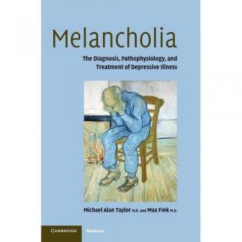 Melancolía: Diagnóstico, Fisiopatología y Tratamiento de la Enfermedad Depresiva