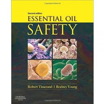 Essential Oil Safety: A Guide for Health Care Professionals-, 2e