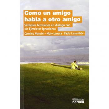 Como Un Amigo habla a otro Amigo: Símbolos teresianos en diálogo con los Ejercicios ignacianos: 292