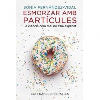 Esmorzar amb partícules: La ciència com mai no s'ha explicat - Francesc Miralles