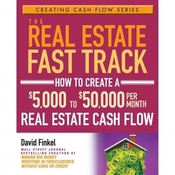 The real estate fast track how to create a 5000 to 50000 per month real estate cash flow creating cash flow series