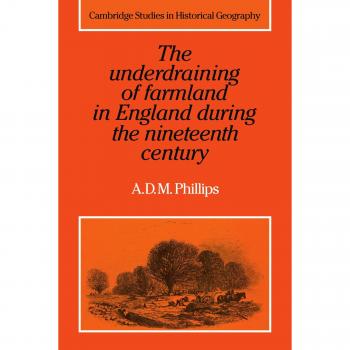 Estudio sobre el Drenaje Subterráneo de Tierras Agrícolas en Inglaterra durante el Siglo XIX (Cambridge Estudios en Geografía Histórica, Band 15)