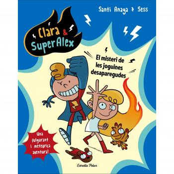 Clara & SuperAlex. El misteri de les joguines desaparegudes - Anaya, Santi/boudebesse, Sess