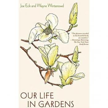 Joe Eck's Our Life in Gardens: A Comprehensive Guide to Gardening and Landscape Design