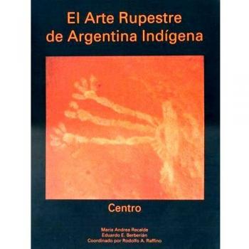 El Arte Rupestre de Argentina Indigena