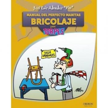 Manual del perfecto manitas. Bricolaje - José Luis Adrados Polo