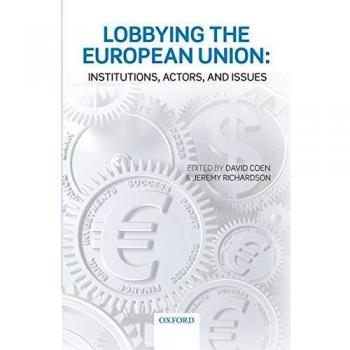 Lobbying the European Union: Institutions, Actors, and Issues