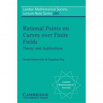 Puntos Racionales en Curvas sobre Campos Finitos: Teoría y Aplicaciones (Serie de Notas de Conferencias de la Sociedad Matemática de Londres, Volumen 285) - Edición en Tapa Blanda