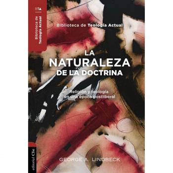La Naturaleza De La Doctrina: Religión Y Teología En Una Época Postliberal - George A. Lindbeck