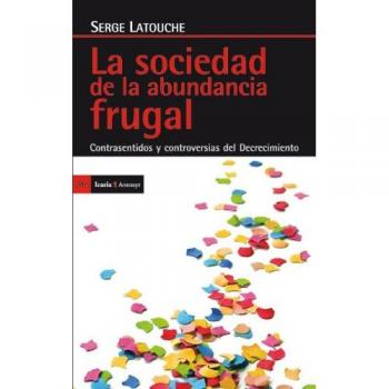 La sociedad de la abundancia frugal: Contrasentidos y controversias del Decrecimiento