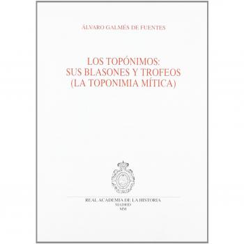 Los topónimos: sus blasones y trofeos.