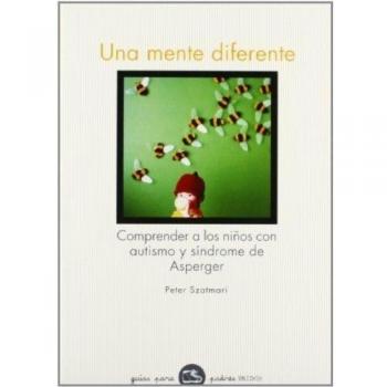 Una mente diferente: Comprender a los niños con autismo y síndrome de Asperger