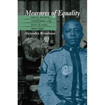 Measures of Equality: Social Science, Citizenship, and Race in Cuba (1902-1940) - Academic Book
