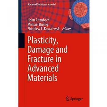 Plasticity, Damage and Fracture in Advanced Materials