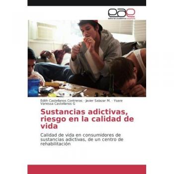 Sustancias adictivas, riesgo en la calidad de vida: Calidad de vida en consumidores de sustancias adictivas, de un centro de rehabilitación