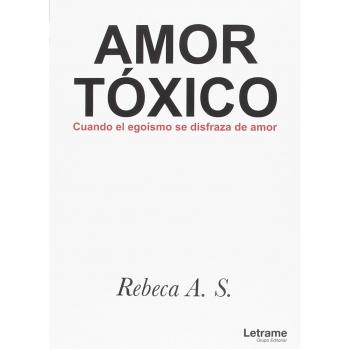 Amor Tóxico. Cuando el egoísmo se disfraza de amor