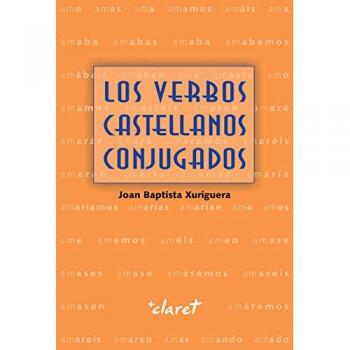 Verbos castellanos conjugados, Los - XURRIGUERA PARRAMONA, JOAN BAPTISTA