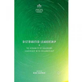Distributed Leadership: The Dynamics of Balancing Leadership with Followership
