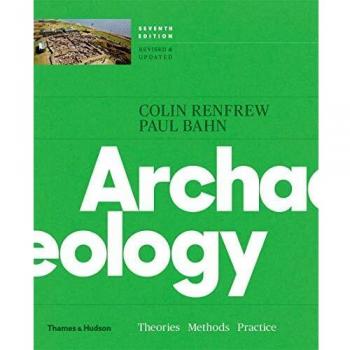 Archaeology: Theories, Methods and Practice