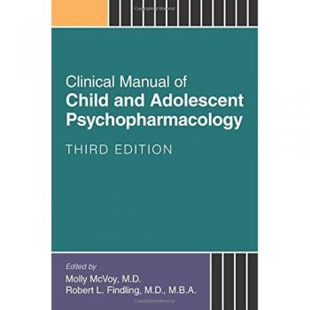 Clinical Manual of Child and Adolescent Psychopharmacology