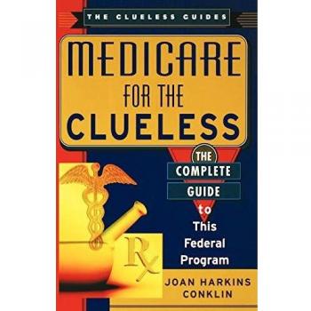 Medicare for the Clueless: Comprehensive Guide to Understanding Federal Benefits