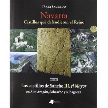 Navarra. Castillos que defendieron el Reino -tomo II-: Los castillos de Sancho III, el Mayor en Alto Aragón, Sobrarbe y Ribagorza: 9