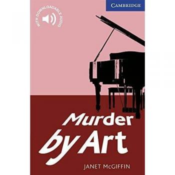 Murder by Art. Level 5 Upper Intermediate. B2. Cambridge English Readers. - 9780521736541