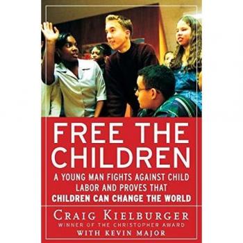 Free the Children: A Young Man's Fight Against Child Labor - Inspiring Story by Craig Kielburger