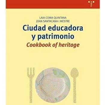 Ciudad educadora y patrimonio: Cookbook of heritage