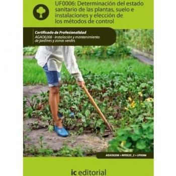 Determinación del estado sanitario de las plantas, suelo e instalaciones y elección de los métodos de control. agao0208 - instalación y mantenimiento de jardines y zonas verdes