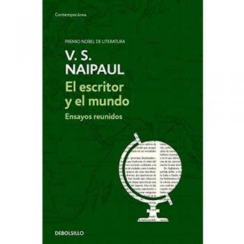 El escritor y el mundo: Ensayos - V.s. Naipaul