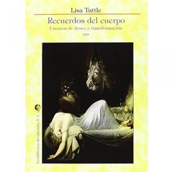 Recuerdos Del Cuerpo. Cuentos De Deseo Y Transformacion