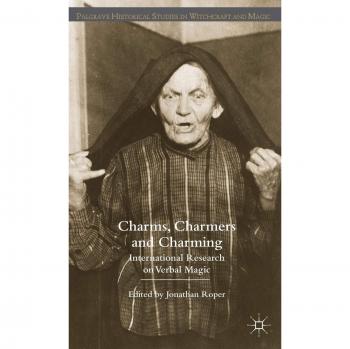 Charms, Charmers and Charming: International Research on Verbal Magic