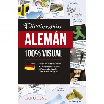 Diccionario de alemán 100% Visual - LAROUSSE EDITORIAL