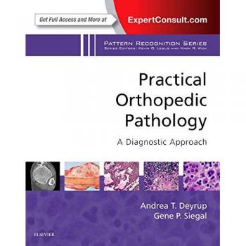 Practical Orthopedic Pathology: A Diagnostic Approach: A Volume in the Pattern Recognition Series, 1e